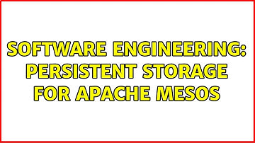 Software Engineering: Persistent storage for Apache Mesos