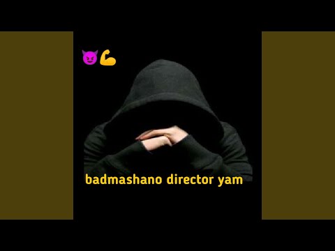 Badmashano Director Yam 