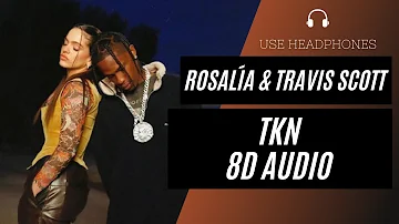 ROSALÍA & Travis Scott - TKN (8D AUDIO) 🎧 [BEST VERSION]