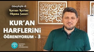 Mustafa Özcan Güneşdoğdu Ile Kuran Okuma Sanatı 6.Ders Elifba-3