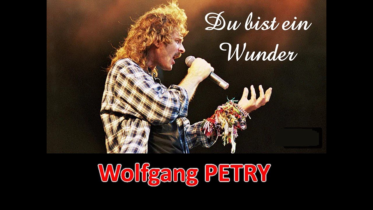 Wolfgang Petry Du Bist Ein Wunder Text
