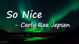 Carly Rae Jepsen – So Nice Lyrics