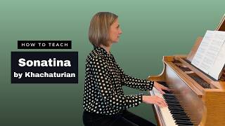 How To Teach Khachaturian Sonatina - I. Allegro giocoso