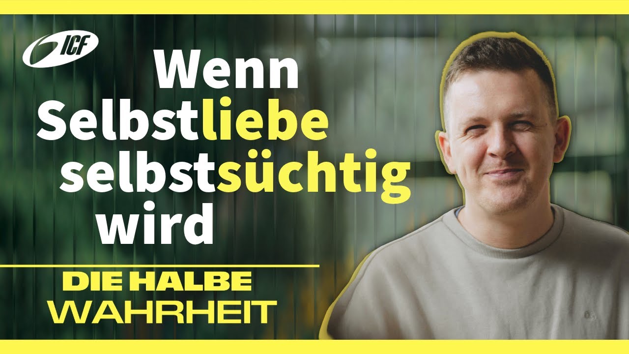 Wenn Selbstliebe selbstsüchtig wird | Die halbe Wahrheit | Alex Spöri | ICF Heilbronn