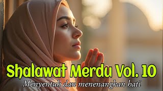 Shalawat Merdu Menyentuh Hati Vol 10  Penyejuk Jiwa Bikin Tenang  Damai 