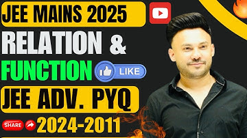 JEE ADVANCED All  PYQ  2024 - 2011  || Relation And Functions || IIT JEE Class12 || Shivang Gupta