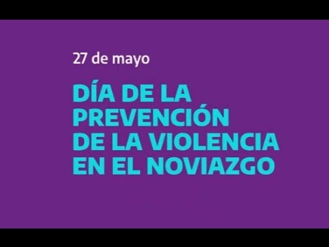 27 de mayo- "Día de la Prevención de la Violencia en el Noviazgo" - YouTube