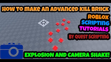 Advanced Roblox Scripting Tutorials #1 - How To Make An Advanced Kill Brick (Explosions and Shakes!)