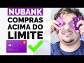 Nubank LIMITE TEMPORARIO? Compre coisas ACIMA DO SEU LIMITE