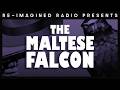 The Maltese Falcon | Re-Imagined Radio (S08E01)