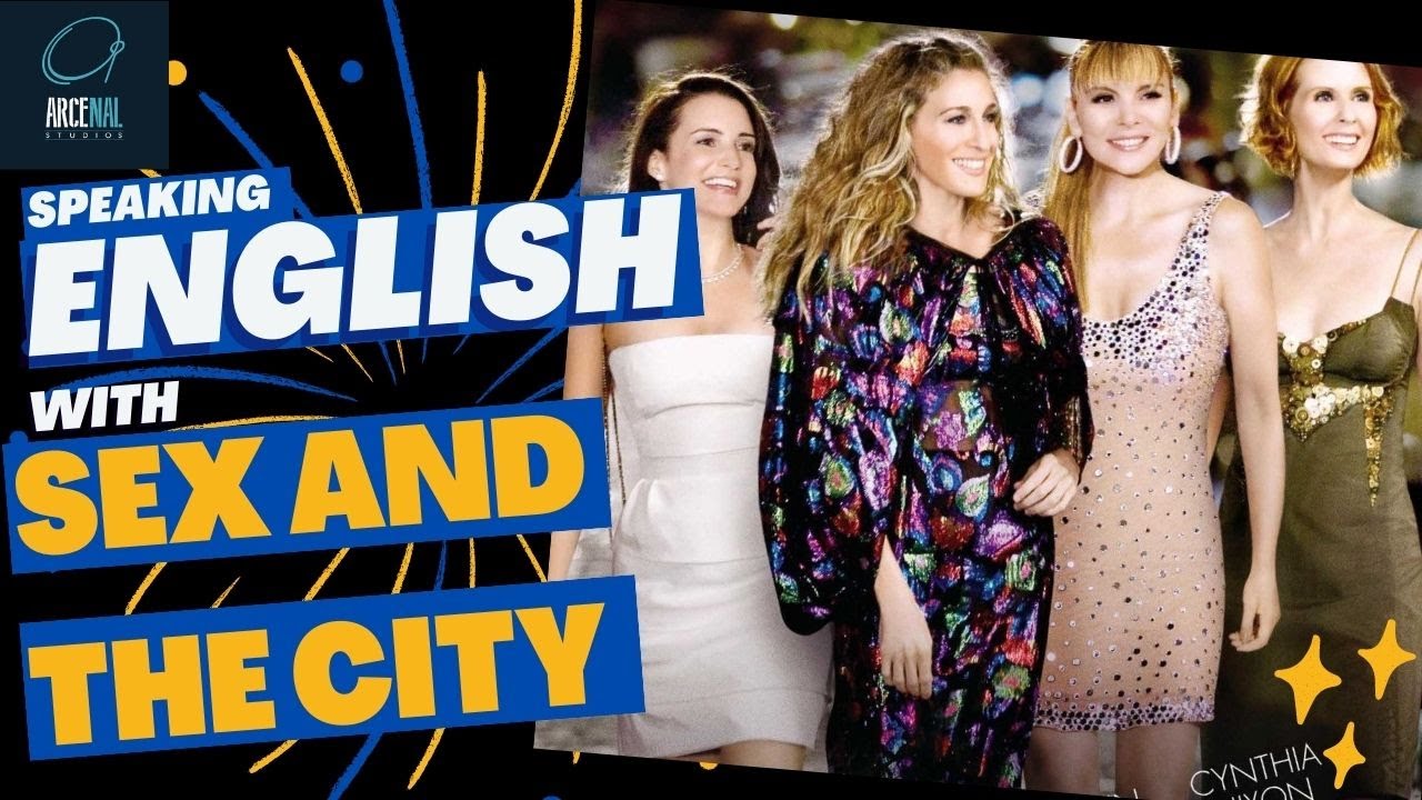 SPEAKING ENGLISH WITH "SEX AND THE CITY" - Aprende inglés con Peliculas