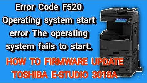 How To Toshiba e-studio 3018a Remove Error Code F520  How To Firmware Update Toshiba e-studio 3018a