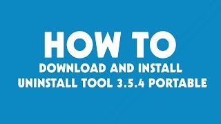 How to Download install Uninstall tool 3.5.4 Build 5566   Portable