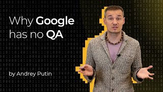 Why Google has no QA | Don't hire QA screenshot 5