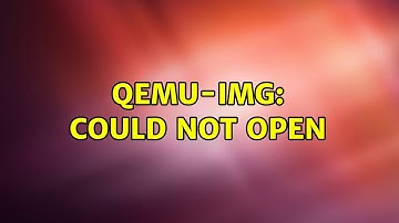 qemu-img: Could not open $FILE (3 Solutions!!)