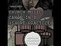 Church Music  - SHORT Canon In D Short Practice (Audio Only)