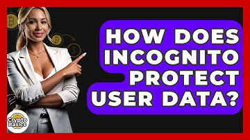How Does Incognito Protect User Data? - CryptoBasics360.com