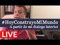 #HoyConstruyoMiMundo A partir de mi dialogo interior - Alberto Linero en vivo