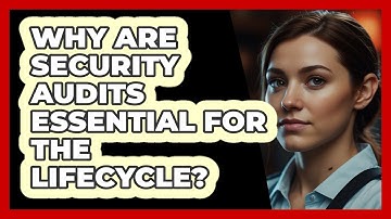 Why Are Security Audits Essential For The Lifecycle?