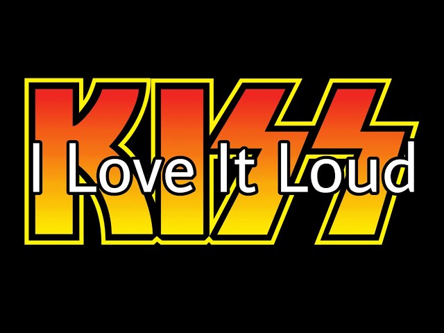 KISS - I Love It Loud (Lyric Video) - YouTube