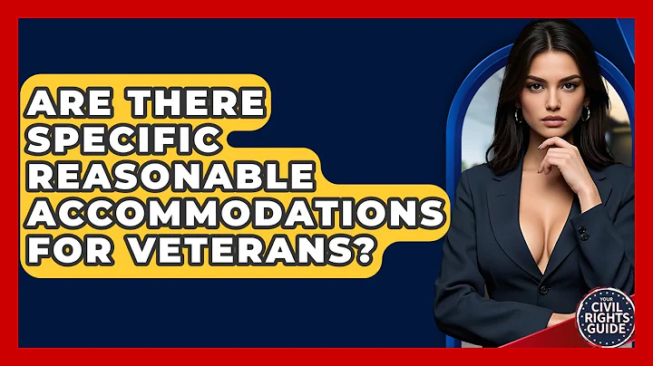 Are There Specific Reasonable Accommodations For Veterans? - Your Civil Rights Guide