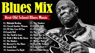 20 Immortal Blues Music - That Will Melt Your Soul ⚡ Best Blues Mix of All Time