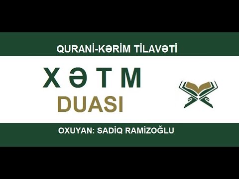 Xətm Duası ( Quran Tapşırması ) || Sadiq Ramizoğlu | دعاء ختم القرآن الكريم | Hatim Duası | Tapşırma