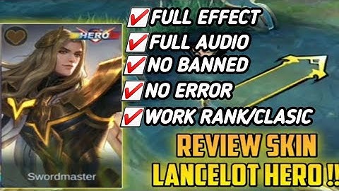 TERBARU 2020!!! SCRIPT SKIN LANCELOT HERO SWORDMASTER || FULL EFFECT + AUDIO & NO B4NN3D ‼️