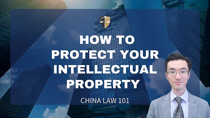 How To Protect Your Intellectual Property In China? China | Chinese Law | Chinese Lawyer