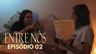 ENTRE NÓS - Episódio 02 - T1 | Lesbian Webseries | LGBTQIAP+ (With subtitles)