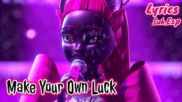 Make Your Own Luck (Lyrics • Sub Español) | Monster High