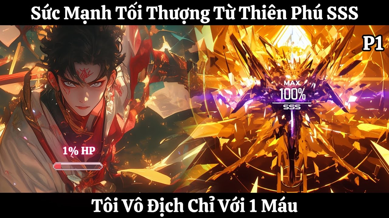 Sức Mạnh Tối Thượng Từ Thiên Phú SSS: Tôi Vô Địch Chỉ Với 1 Máu | Phần 1 | Thần Vương
