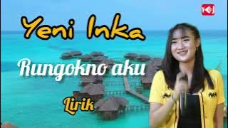 Rungokno Aku - Yeni Inka (lirik)