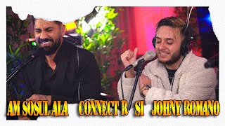 Am sosul ala - Connect-R şi Johny Romano 🔥 LIVE