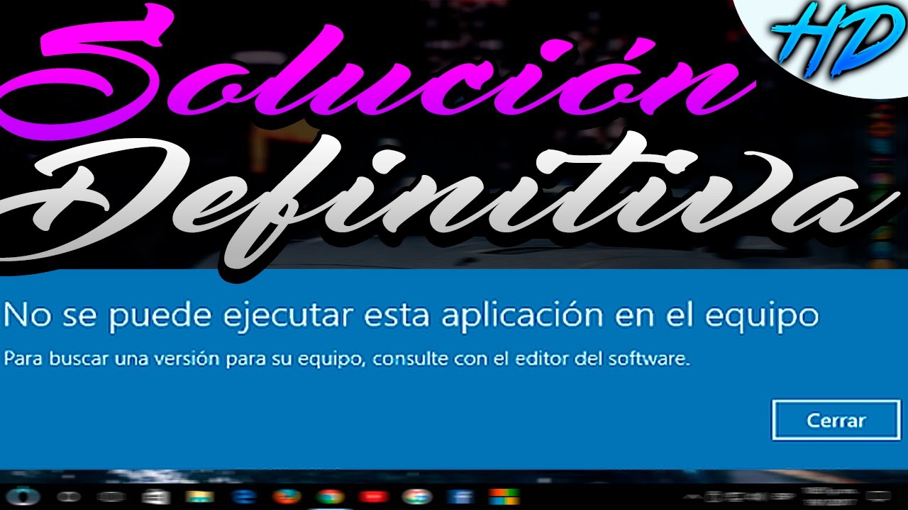SOLUCIÓN DEFINITIVA "No se puede ejecutar esta aplicación en el equipo
