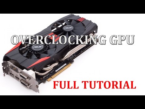 How to overclock your GPU or Graphics card (ASUS GPU Tweak In-Depth tutorial)