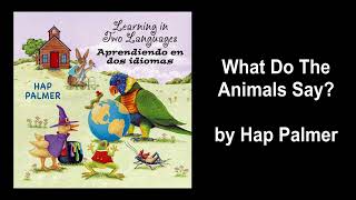 What Do the Animals Say/Que dicen los animales? -- Hap Palmer -- Learning in Two Languages