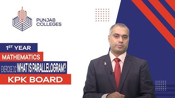 PGC lectures-Inter Part 1-KPK Board-Mathematics-Chapter 3-Ex 3.2 What is Parallelogram?