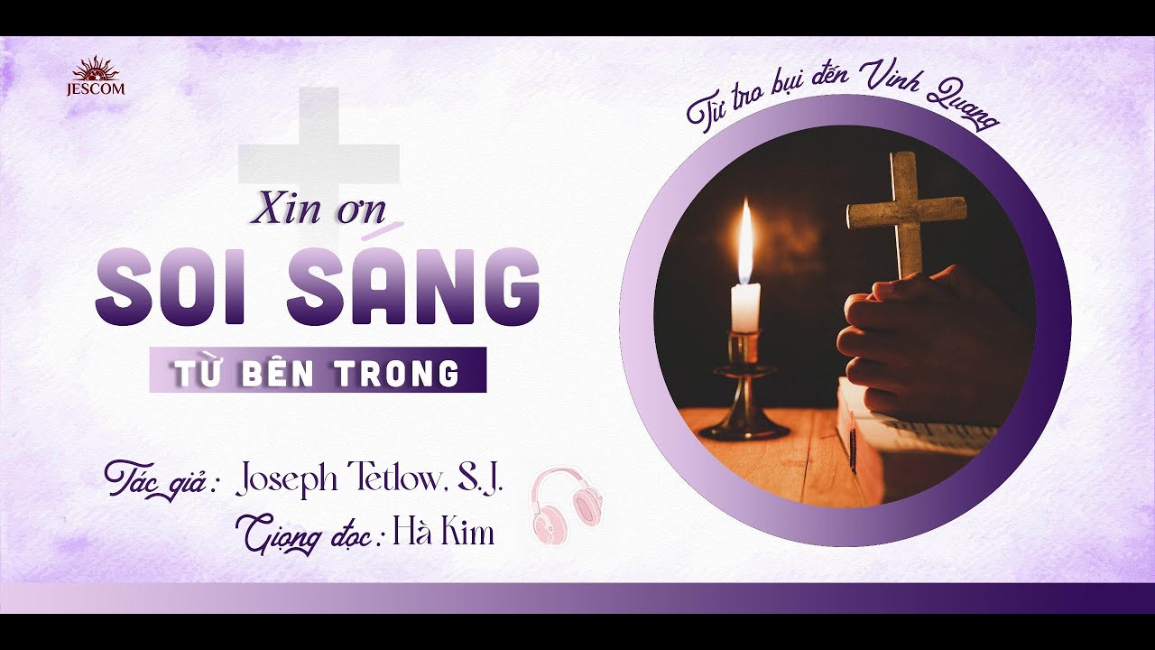 Xin Ơn Soi Sáng Từ Bên Trong | Từ Tro Bụi Đến Vinh Quang