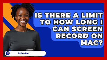 Is There A Limit To How Long I Can Screen Record On Mac? - Be App Savvy