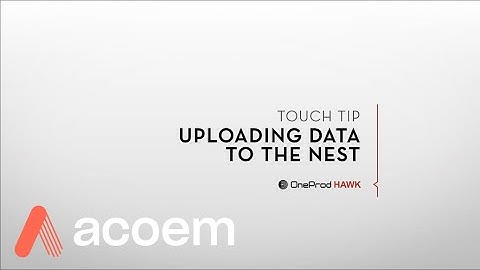 HAWK Touch Tips - 05 Uploading Data to the Nest | ACOEM