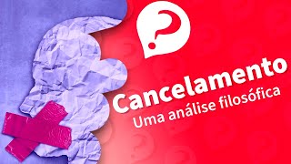 CULTURA do CANCELAMENTO: uma análise filosófica