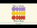 Introducing: How to Know What’s Real