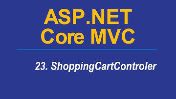 23. SHOPPING CART CONTROLLER - Asp.Net CORE MVC