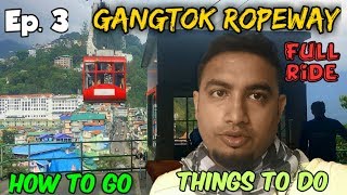 Gangtok Ropeway Cable car || Ticket price || How to go || Gangtok ropeway video