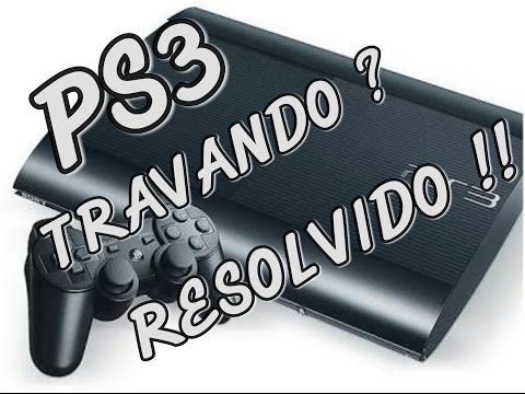 PS3 TRAVANDO ? RESOLVIDO !!