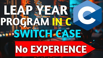 Leap year program using switch case | For beginner | easy explanation| No experience 