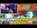 MOST VIEWED VALORANT CLIPS OF APRIL 2021! (MUST WATCH!)