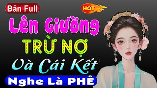 Nghe 5 Phút Đã Hào Hứng Lên Giường Trừ Nợ - Đọc Truyện Đời Thực Mới Nhất 2023 