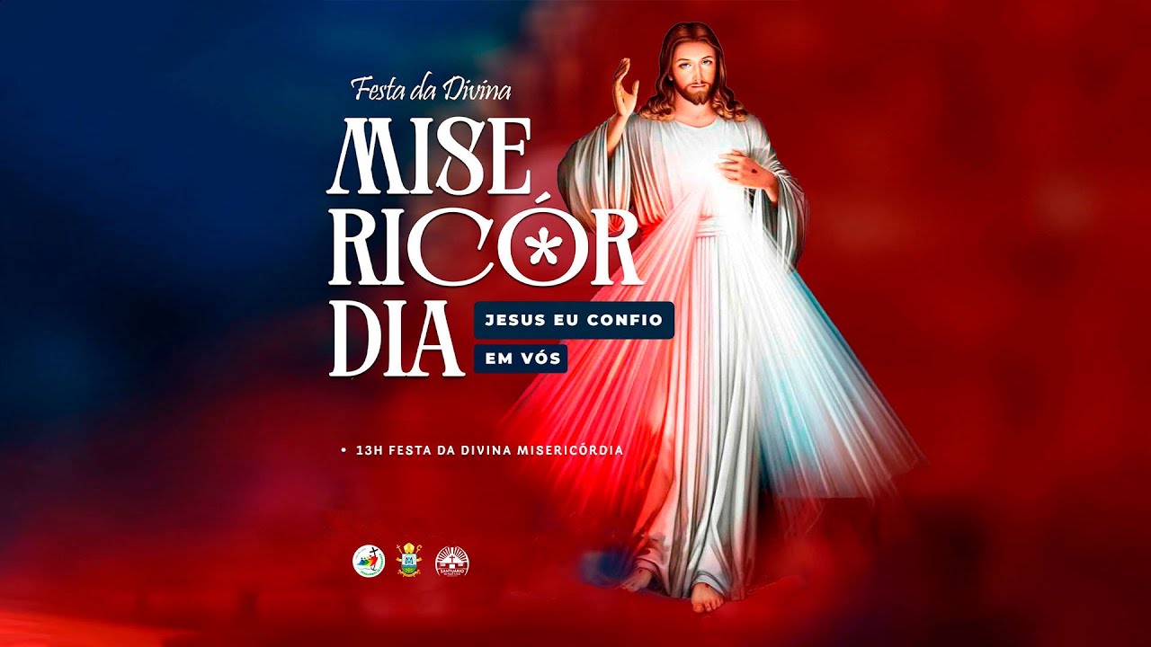 Festa da Divina Misericórdia 13H - Dia 27 de Abril ano 2025.